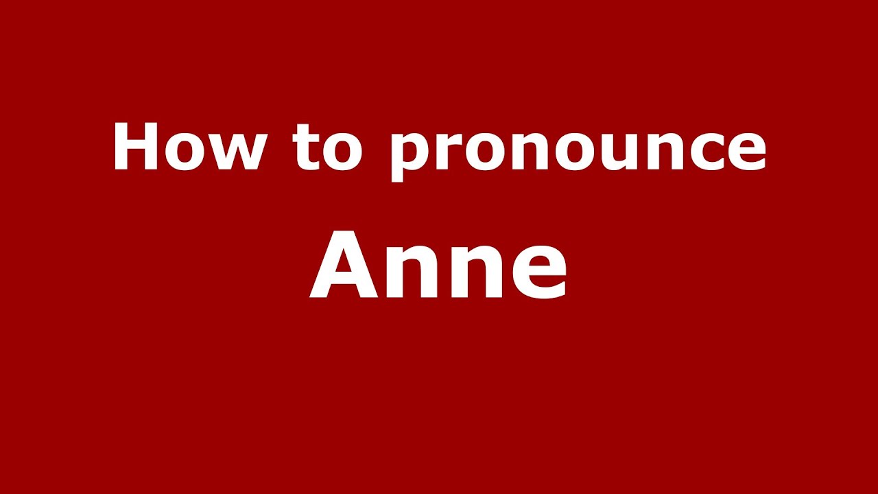 How Is Anne Pronounced In The Us Pronouncenames Com Youtube