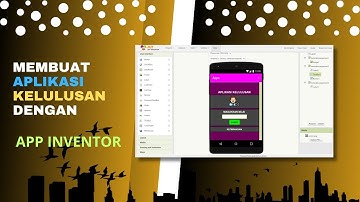 Membuat Aplikasi Kelulusan Dengan App Inventor
