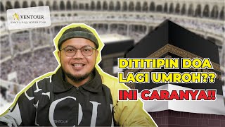 TIPS MENYAMPAIKAN TITIPAN DOA WAKTU UMROH 🤲🕋