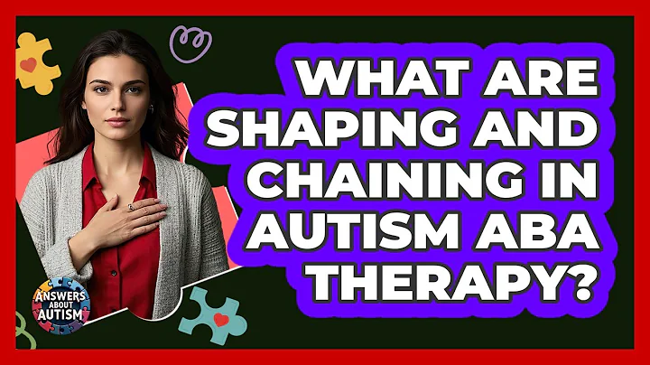 What Are Shaping And Chaining In Autism ABA Therapy? - Answers About Autism
