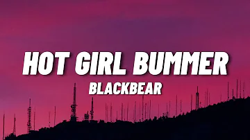 blackbear - hot girl bummer (Lyrics) | This that hot girl bummer anthem