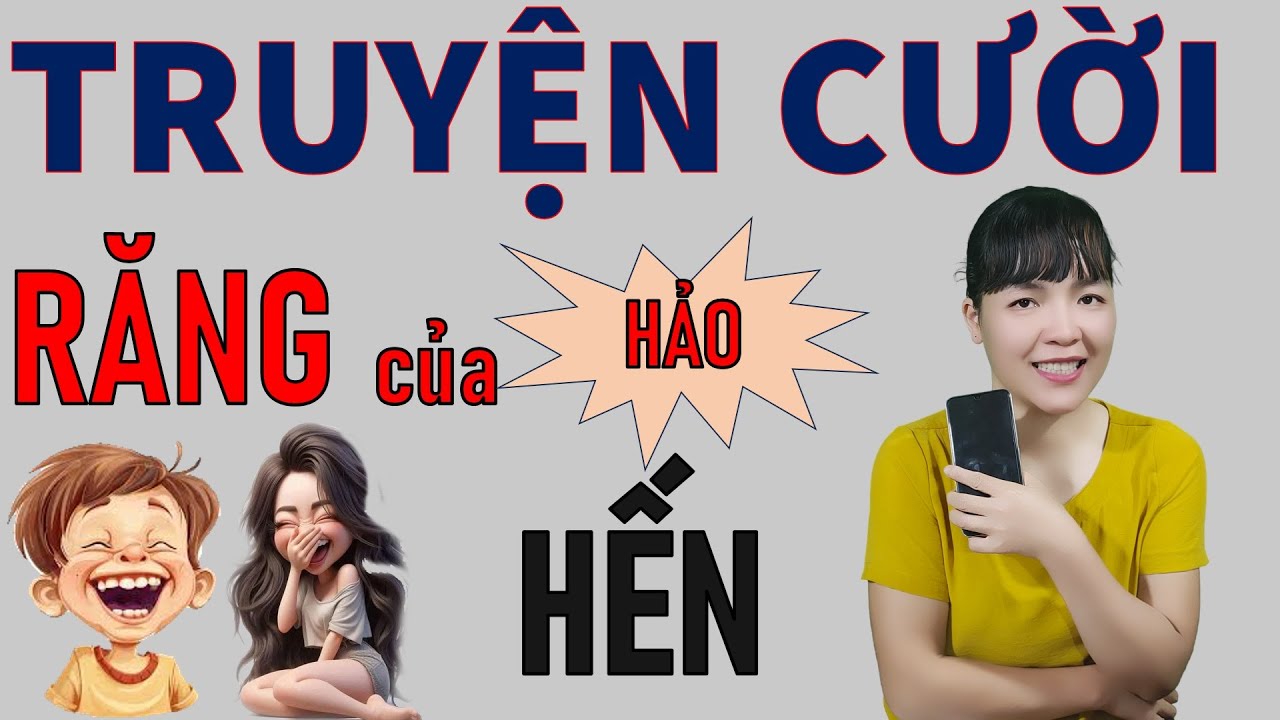 Đọc Truyện Cười tiếu Lâm vui để đời ngàn năm RĂNG CỦA HẾN. Be Hung TV