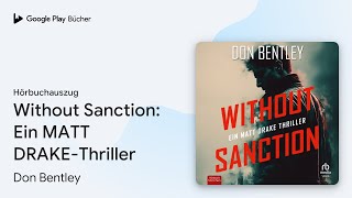 „Without Sanction: Ein MATT DRAKE-Thriller“ von Don Bentley · Hörbuchauszug