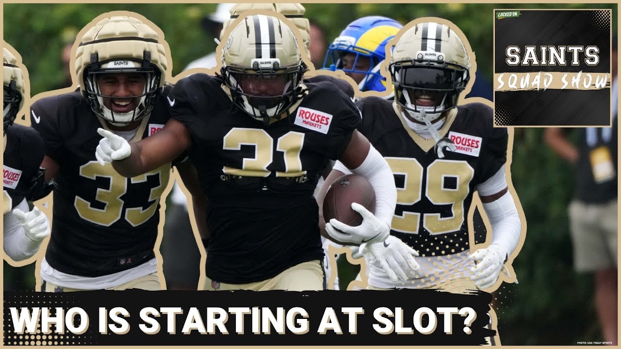 SAINTS SQUAD SHOW: Starting Nickel, Other Pre-Camp STORYLINES TO WATCH For New Orleans Saints