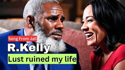 R. Kelly - Lust Ruined My Life (New Album From Jail)