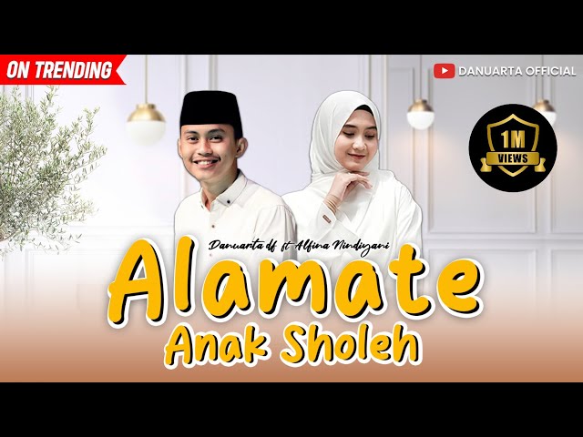 ALAMAT ANAK SHOLEH (SHOLAWAT) - DANUARTA Ft ALFINA NINDIYANI class=