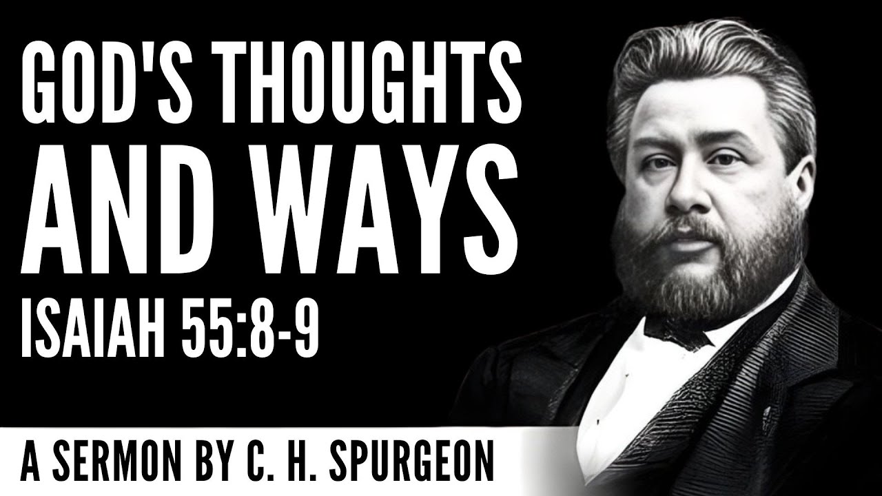 God's Thoughts And Ways – Isaiah 55:8-9 | Charles Spurgeon