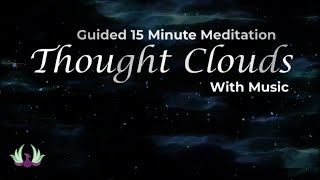 Guided 15 Minute Meditation | Thought Clouds Mindfulness Meditation