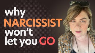 Why A Narcissist Won't Let You Go: Top Reasons You Can't Leave