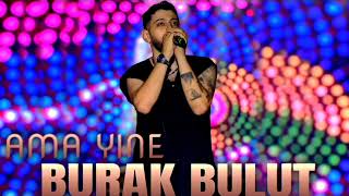 Burak Bulut - Ama Yine Sen Don Bir Bak L Turk Pop Music Trend Remix 2025 L