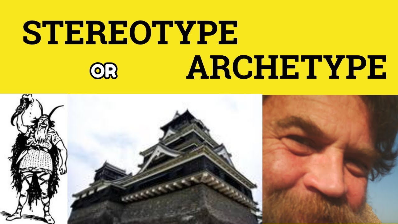 🔵 Archetype Or Stereotype - Archetype Meaning - Stereotype Examples