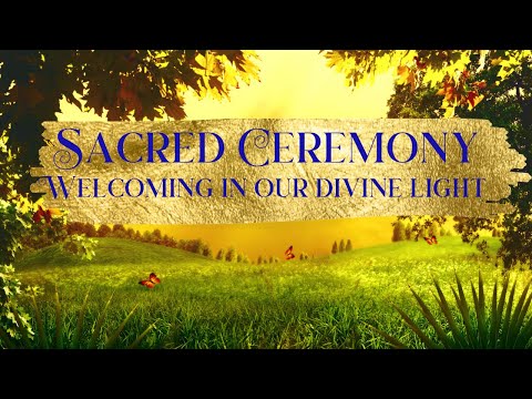 SACRED LIGHT CEREMONY✨ Welcoming in our Divine Light✨