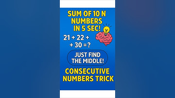 Easiest Trick to Find the Sum of Any 10 Consecutive Numbers | Mental Math Shortcuts