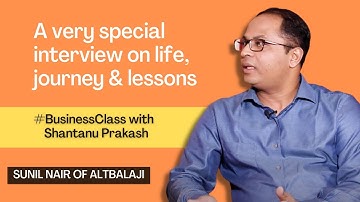 Sunil Nair of ALTBalaji in conversation with Shantanu Prakash | Business Class