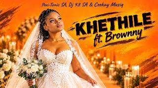 Khethile (Pexi-Tonic SA, Dj 9.8 SA & Ceekay Musiq ft. Brownny) _-_Official Visualiser