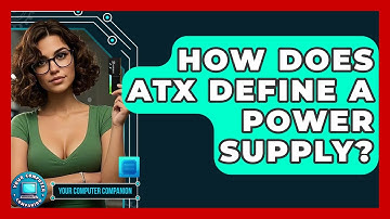 How Does ATX Define A Power Supply? - Your Computer Companion