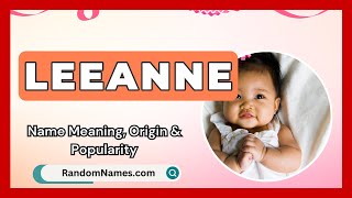 Leeanne - Baby Girl Name Meaning, Origin & Popularity - RandomNames.com