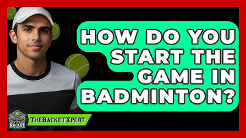 How Do You Start The Game In Badminton? - The Racket Xpert
