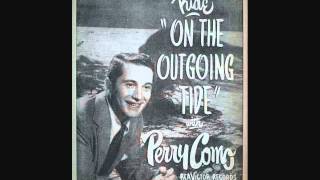 Video thumbnail of "Perry Como - On the Outgoing Tide (1950)"