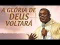 A Glória de Deus voltará - Pe. José Augusto  (21/08/10)