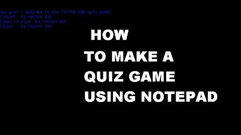 HOW TO MAKE A QUIZ GAME USING NOTEPAD