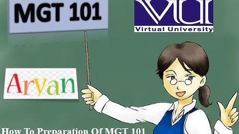 How To Preparation Of MGT 101 Virtual University Of Pakistan
