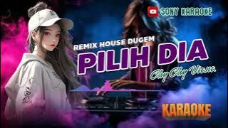 PILIH DIA CHY CHY VIANA KARAOKE REMIX HOUSE DANGDUT || @sonykaraokeofficial