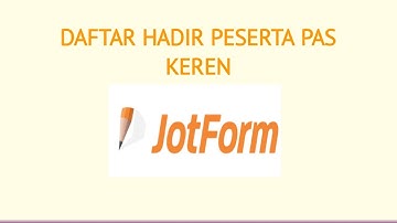 CARA MEMBUAT DAFTAR HADIR ONLINE PAKE JOTFORM