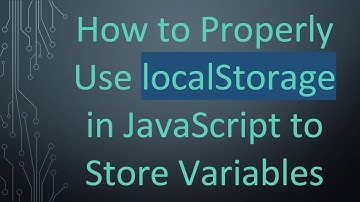 How to Properly Use localStorage in JavaScript to Store Variables