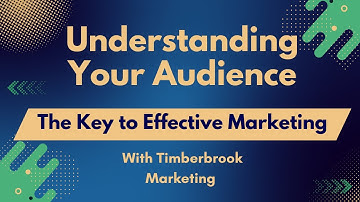 Understanding Your Audience: The Key to Effective Marketing