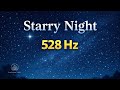 Starry Night 🌙 | 528 Hz Solfeggio for Healing, Love & Deep Relaxation (1 Hour)