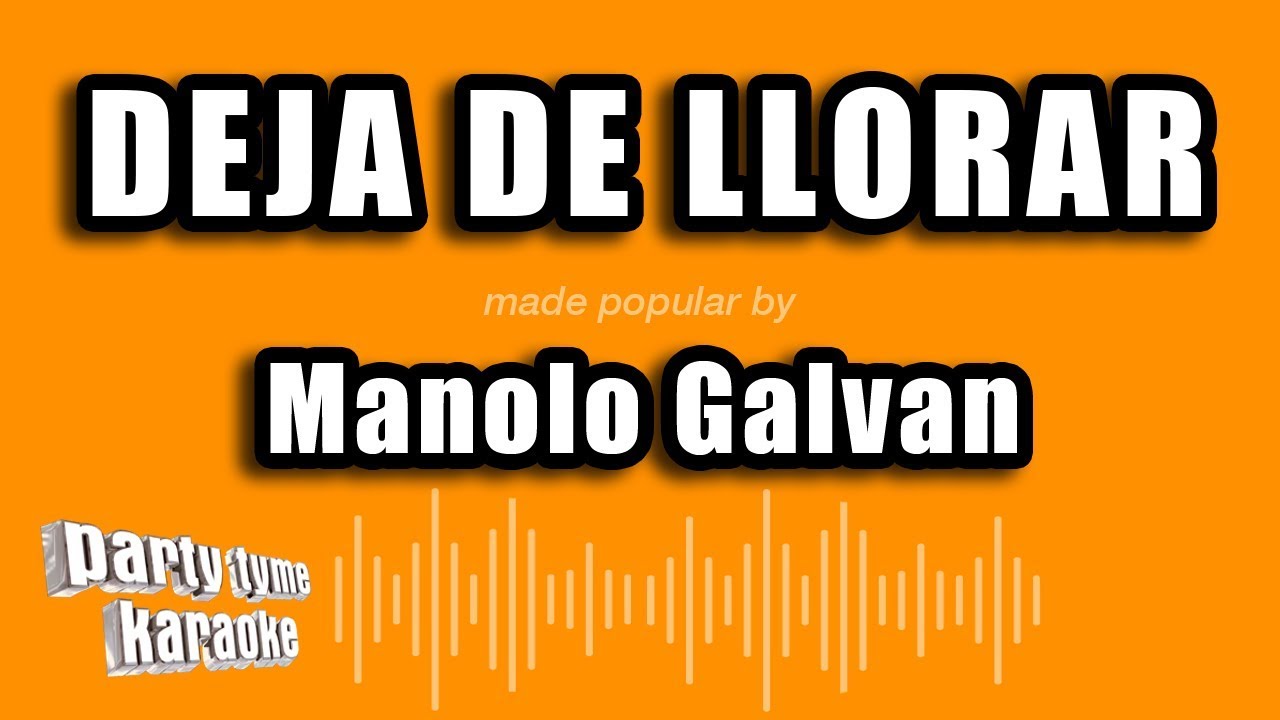 Manolo Galvan - Deja De Llorar (Versión Karaoke)