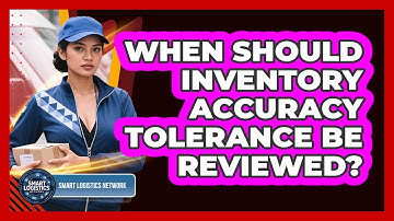When Should Inventory Accuracy Tolerance Be Reviewed?