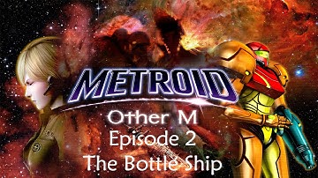 Metroid: Other M - Episode 2 - The Bottle Ship