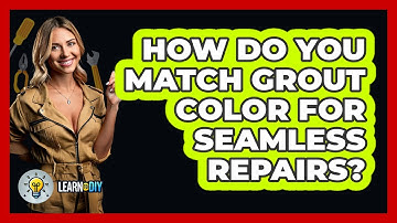 How Do You Match Grout Color For Seamless Repairs? - LearnToDIY360.com