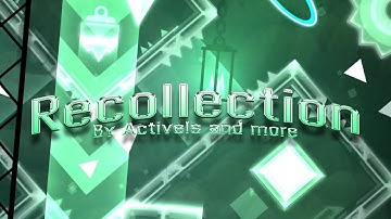 Recollection by Activels and more (Unrated Insane Demon) | Geometry Dash
