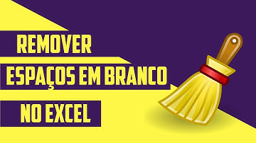 Como Remover Espaços em Branco no Excel