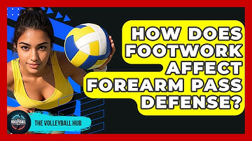 How Does Footwork Affect Forearm Pass Defense? - The Volleyball Hub