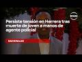 Persiste tensión en Herrera tras muerte de joven a manos de agente Policial