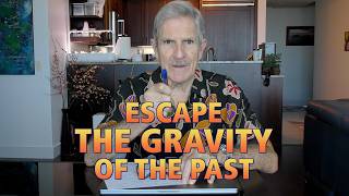 Escape The Gravity Of The Past