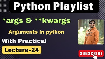 24. *args and **kwargs In Python | Python Tutorials