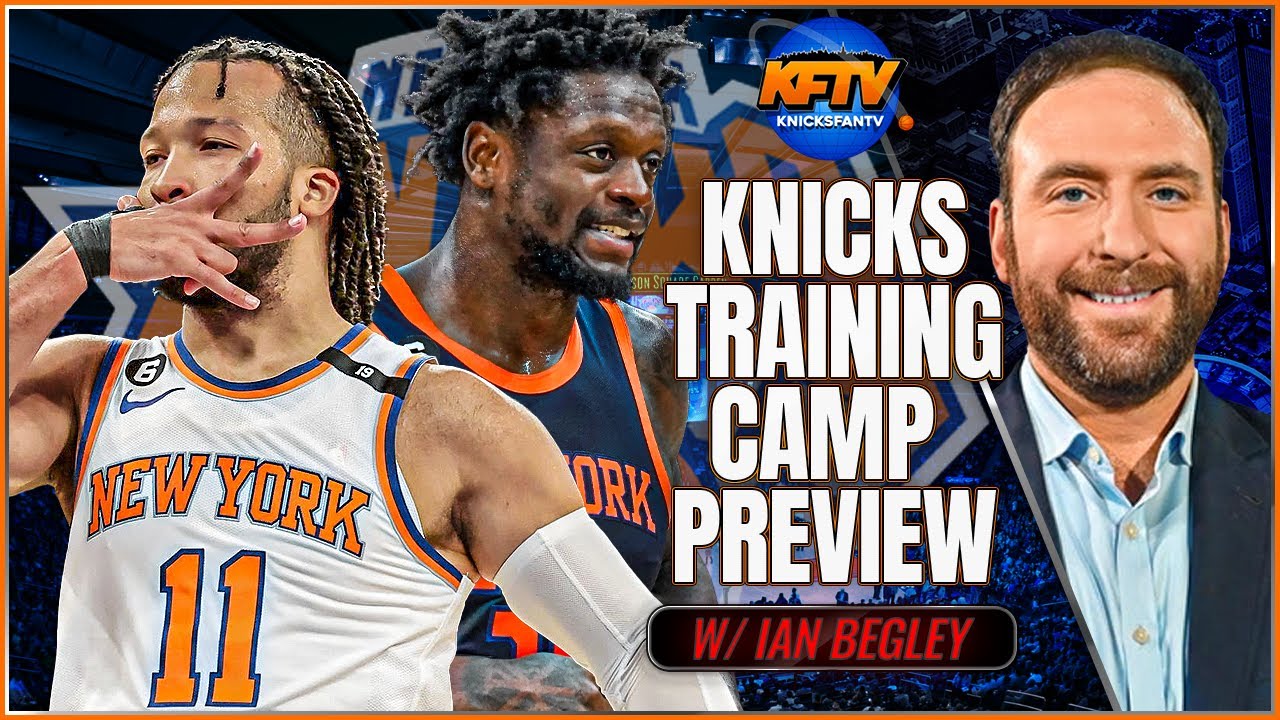 New York Knicks Training Camp Preview w/ Ian Begley YouTube