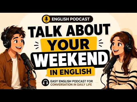 25-Minute English Podcast | Talk About Your Weekend with Confidence