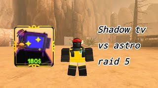 ~ Play in Skibidi Master tower defence, shadow tv vs astro raid 5 ~ screenshot 1