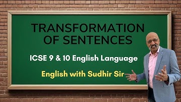 Transformation of Sentences (Part One) | ICSE English Language Paper Class 9 and 10 | Sudhir Sir