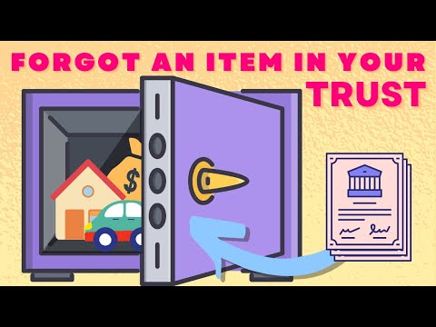 What to Do if You've Left Something Important out of a Trust?