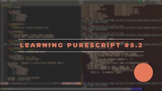 Learning PureScript #5.2