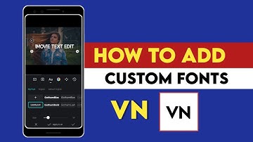 How To Add Custom Fonts In VN Video Editor 🔥 Fonts Kaise Add Kare VN App Me | VN Video Editor