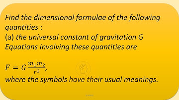 Find the dimensional formulae of the following quantities the universal constant of gravitation G
