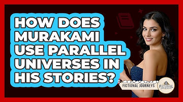 How Does Murakami Use Parallel Universes In His Stories? - Fictional Journeys